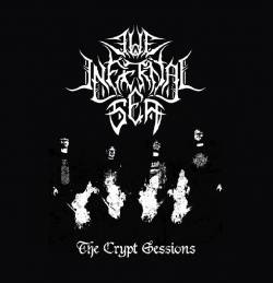 The Infernal Sea : The Crypt Sessions
